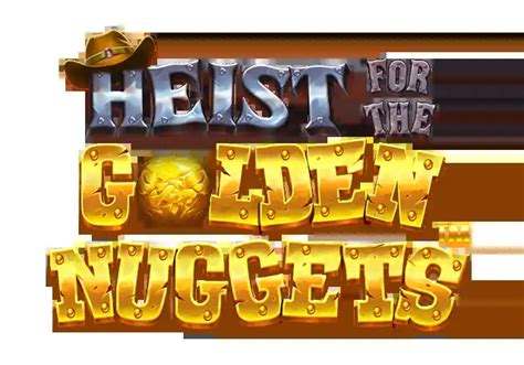 Heist For The Golden Nuggets Blaze